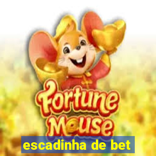 escadinha de bet